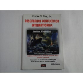 DESCIFRAREA CONFLICTELOR INTERNATIONALE  -  JOSEPH S. NYE, JR.  -  TEORIE SI ISTORIE